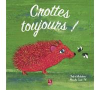 Crottes toujours ! - Alexandre Saint-Pol - Nouvelles Editions Sutton - relié - Album jeunesse dès 3 ans