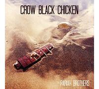Crow Black Chicken - Pariah Brothers [Import]