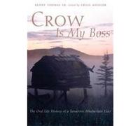 Crow Is My Boss, The Civilization of the American Indian Series Craig Mishler, Kenny Thomas (Auteur)