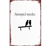 Crow Lover Gift Attempted Murder Vintage Tin Sign Wall Art 8 X 12 in