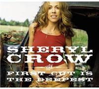 Crow, Sheryl - First Cut is The Deepest [Import]