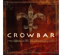 Crowbar - Life's Blood for the Down