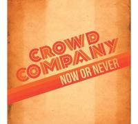 Crowd Company - Now Or Never [Import]