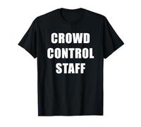 Crowd Control - Professional Security Staff Uniform T-Shirt
