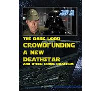 Crowd Funding A New Death Star and Other Comic Disasters