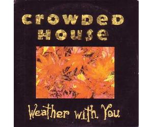 Crowded House - Weather with You