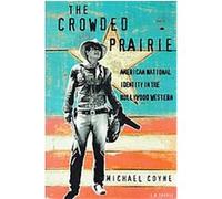 Crowded Prairie, Cinema and Society Series Michael Coyne (Auteur)