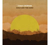 CROWDER, COREY - Gold and The Sand [Import]