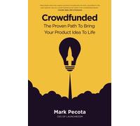 Crowdfunded: The Proven Path To Bring Your Product Idea To Life