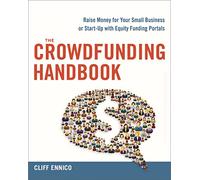 Crowdfunding Handbook: Raise Money for Your Small Business or Start-Up with Equity Funding Portals