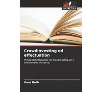 Crowdinvesting ed effectuation: Principi dell'effectuation nel crowdinvesting per il finanziamento di start-up