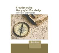 Crowdsourcing Geographic Knowledge: Principles and Practice
