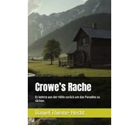 Crowe’s Rache: Er kehrte aus der Hölle zurück um das Paradies zu rächen.