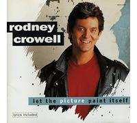 Crowell, Rodney - Let The Picture Paint Itself
