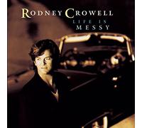 Rodney Crowell – Life is Messy – Sony Music