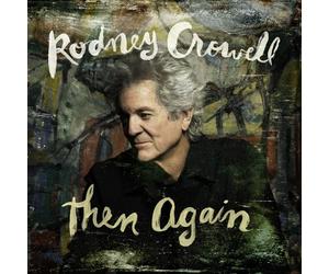 Crowell, Rodney - Then Again