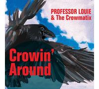 Professor Louie & The Crowmatix – Crowin' Around – Import