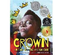 Crown An Ode to the Fresh Cut by Illustrated by Gordon C James Derrick Barnes Illustrated by Gordon C James Derrick Barnes (Auteur)