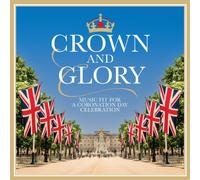 Crown and Glory: Music Fit for a Coronation Day Celebration by Various Composers