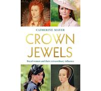 Crown Jewels Royal Women and their Extraordinary Influence - Catherine Mayer - HQ - ebook (ePub) - Livre