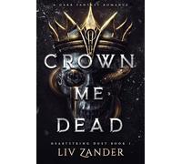 Crown Me Dead: The unforgettable, devastating dark fantasy romance duet that has taken BookTok around the world by storm!