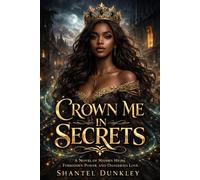 Crown Me in Secrets: A Novel of Hidden Heirs, Forbidden Power, and Dangerous Love