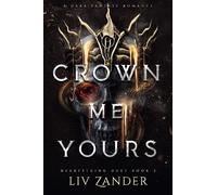 Crown Me Yours: The unforgettable, devastating dark fantasy romance duet that has taken BookTok around the world by storm!