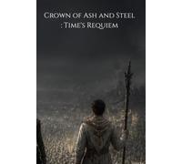Crown of Ash and Steel: The Aurelian Cycle, Book Two: Time's Requiem