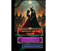 Crown of Ash and Veilfyr: A Dark Gothic Romantasy of Cursed Love, Forbidden Desire, and the Queen’s Eternal Fire