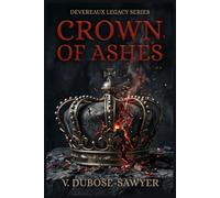 Crown of Ashes: Deveraux Legacy Book 1