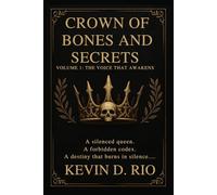 Crown of Bones and Secrets: The Voice that Awakens