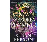 Crown of Broken Promises: An Empire of Curses and Dreams Novel