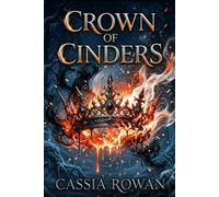 Crown of Cinders: A Dark Romantasy of Magic, Betrayal, and Fated Enemies