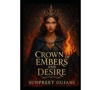 Crown of Embers and Desire: In a world of embers and betrayal, desire may be her greatest weapon.