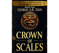 Crown of Scales (Book Two): Age I - The Dragon Thrones: Epic Fantasy Novel in The World of Atherion Series with War, Magic, and Intrigue