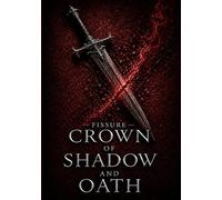Crown of Shadow and Oath: Fissure