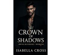 Crown of Shadows: A Brutal Bloodlines Dark Mafia Romance (Book 1)