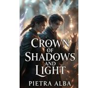 Crown of Shadows and Light: She was sent to kill him. Fate had other plans