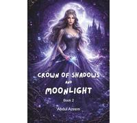 Crown of Shadows and Moonlight: A Dark Fae Fantasy Romance
