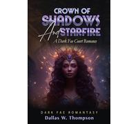 Crown of Shadows and Starfire: A Dark Fae Court Romance: Dark Fae Romantasy