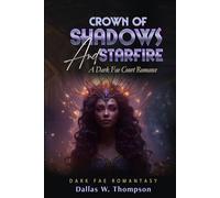 Crown of Shadows and Starfire: A Dark Fae Court Romance: Dark Fae Romantasy