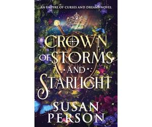 Crown of Storms and Starlight: An Empire of Curses and Dreams Novel