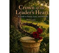 Crown of The Leaders Heart: Philosophy