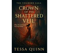 Crown of the Shattered Veil: When the Veil Breaks, Love must Bleed (The Veilborn Saga Book Two)