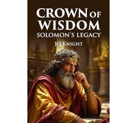 Crown of Wisdom: Solomon’s Legacy