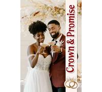 Crown & Promise: A Joyful Journey to Crafting Your Unique Celebration with Style, Bliss, and Cherished Memories