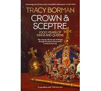 Crown & Sceptre: A New History of the British Monarchy from William the Conqueror to Charles III