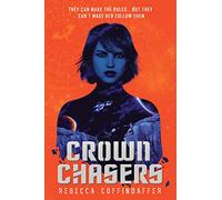 Crownchasers: An Explosive YA Sci-Fi Adventure About a Deadly Hunt for the Royal Seal