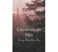 Crowned by Fire - Choosing Power Over Pain