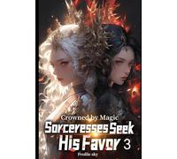 Crowned by Magic: Sorceresses Seek His Favor 3: Elvina's Deep Confession